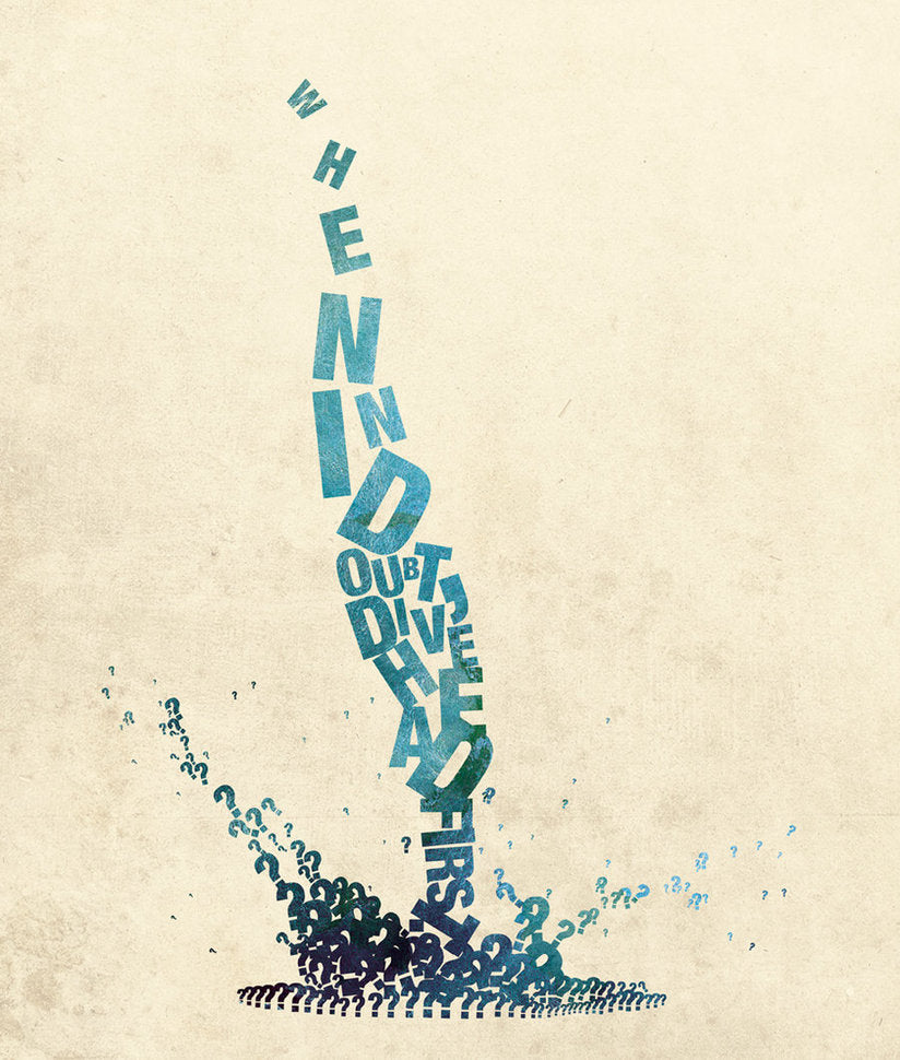 Illustrated text "When in doubt dive head first" with letters falling into a splash of question marks